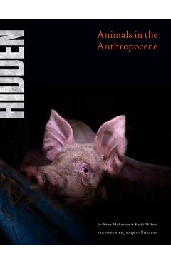 Coperta cărții 'Hidden: Animals in the Anthropocene - Jo-anne Mcarthur'