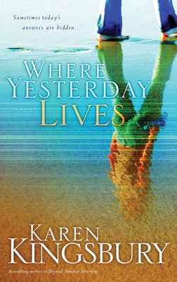 Where Yesterday Lives - Karen Kingsbury