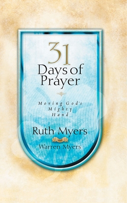Thirty-One Days of Prayer: Moving God's Mighty Hand - Ruth Myers