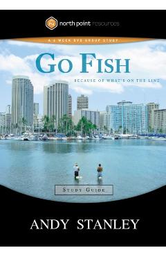 Go Fish Study Guide: Because of What's on the Line - Andy Stanley