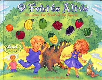 9 Fruits Alive: Discover the Fruit of the Spirit - Mindy Macdonald