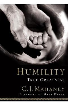 Coperta cărții 'Humility: True Greatness - C. J. Mahaney'