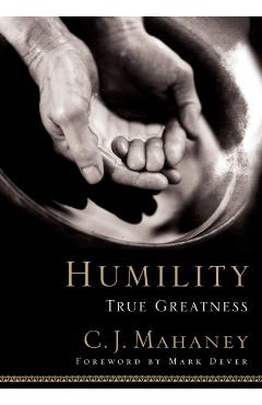 Humility: True Greatness - C. J. Mahaney