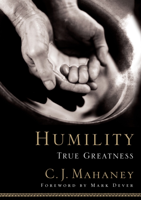 Humility: True Greatness - C. J. Mahaney