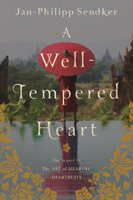 A Well-Tempered Heart - Jan-philipp Sendker
