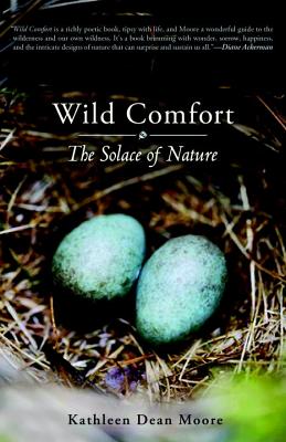Coperta cărții 'Wild Comfort: The Solace of Nature - Kathleen Dean Moore'