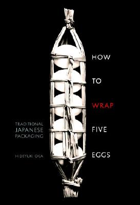 How to Wrap Five Eggs: Traditional Japanese Packaging - Hideyuki Oka
