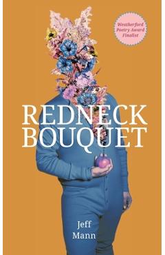 Poza produsului Redneck Bouquet - Jeff Mann