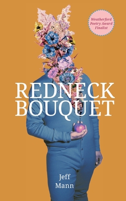 Redneck Bouquet - Jeff Mann