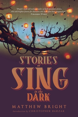 Stories to Sing in the Dark - Matthew Bright