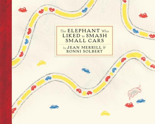 The Elephant Who Liked to Smash Small Cars - Jean Merrill