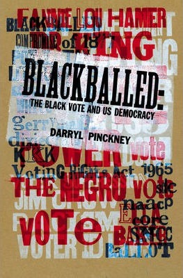 Blackballed: The Black Vote and US Democracy - Darryl Pinckney