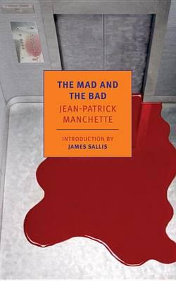 The Mad and the Bad - Jean-patrick Manchette