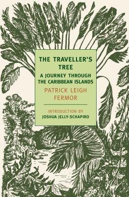 The Traveller's Tree: A Journey Through the Caribbean Islands - Patrick Leigh Fermor