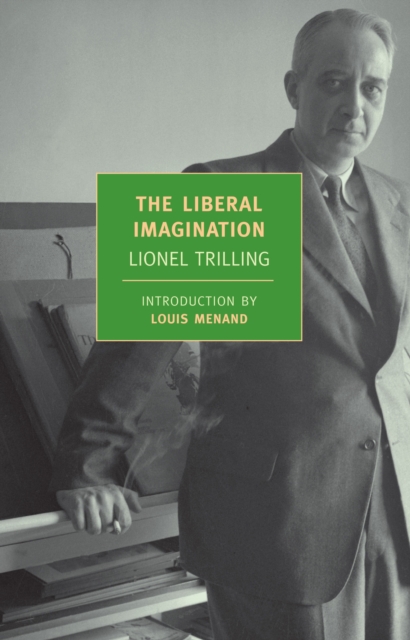 The Liberal Imagination: Essays on Literature and Society - Lionel Trilling