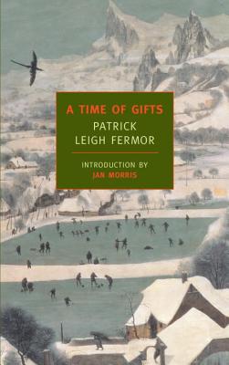 A Time of Gifts: On Foot to Constantinople: From the Hook of Holland to the Middle Danube - Patrick Leigh Fermor