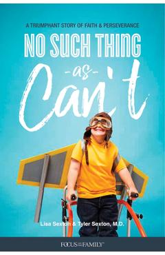 Poza produsului No Such Thing as Can't: A Triumphant Story of Faith and Perseverance - Lisa Sexton