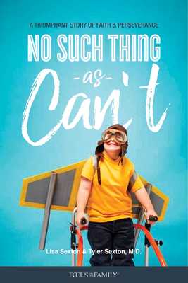 No Such Thing as Can't: A Triumphant Story of Faith and Perseverance - Lisa Sexton