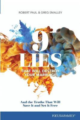9 Lies That Will Destroy Your Marriage: And the Truths That Will Save It and Set It Free - Greg Smalley