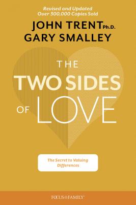 The Two Sides of Love: The Secret to Valuing Differences - Gary Smalley