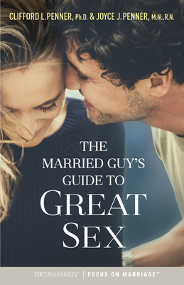 The Married Guy's Guide to Great Sex - Clifford L. Penner