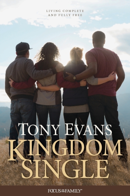 Kingdom Single: Living Complete and Fully Free - Tony Evans
