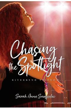 Chasing the Spotlight - Sarah Anne Sumpolec