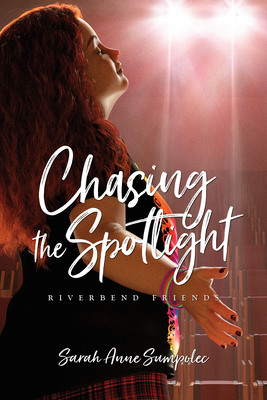 Chasing the Spotlight - Sarah Anne Sumpolec
