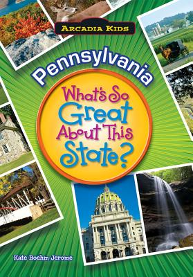 Coperta cărții 'Pennsylvania: What's So Great about This State? - Kate Boehm Jerome'