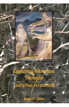 Exploring Mormon Thought: God's Plan to Heal Evil - Blake T. Ostler