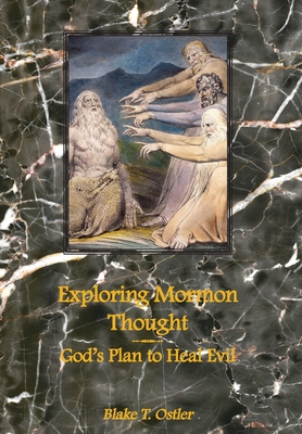 Exploring Mormon Thought: God's Plan to Heal Evil - Blake T. Ostler