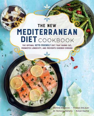 The New Mediterranean Diet Cookbook: The Optimal Keto-Friendly Diet That Burns Fat, Promotes Longevity, and Prevents Chronic Disease - Martina Slajerova