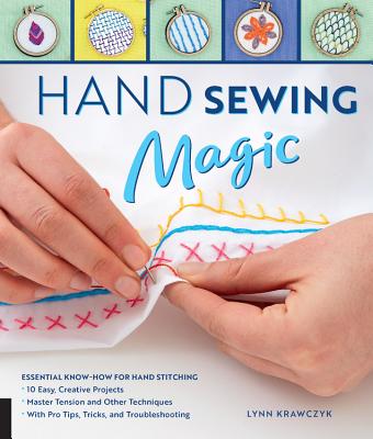 Coperta cărții 'Hand Sewing Magic: Essential Know-How for Hand Stitching--*10 Easy, Creative Projects *master Tension and Other'