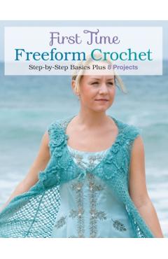 First Time Freeform Crochet: Step-By-Step Basics - Margaret Hubert