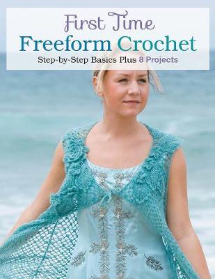 First Time Freeform Crochet: Step-By-Step Basics - Margaret Hubert