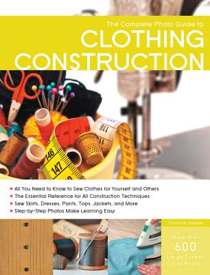 The Complete Photo Guide to Clothing Construction - Christine Haynes
