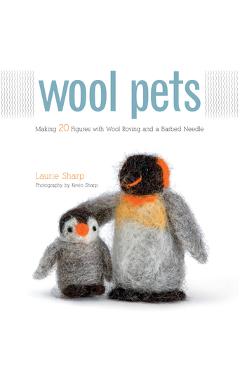 Coperta cărții 'Wool Pets: Making 20 Figures with Wool Roving and a Barbed Needle - Kevin Sharp'
