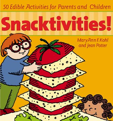 Snacktivities: 50 Edible Activities for Parents and Children - Maryann Kohl