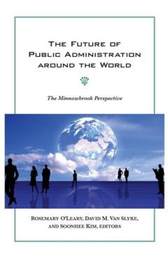 Poza produsului The Future of Public Administration Around the World: The Minnowbrook Perspective - Rosemary O'leary