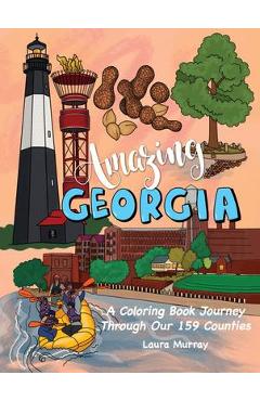 Poza produsului Amazing Georgia: A Coloring Book Journey Through Our 159 Counties - Laura Murray