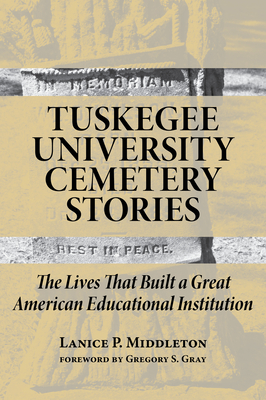 Tuskegee University Cemetery Stories: The Lives That Built a Great American Educational Institution - Lanice P. Middleton