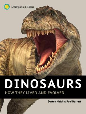 Dinosaurs: How They Lived and Evolved - Darren Naish