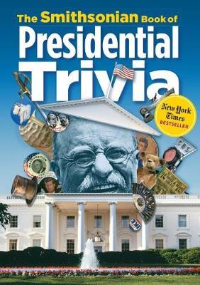 The Smithsonian Book of Presidential Trivia - Smithsonian Institution