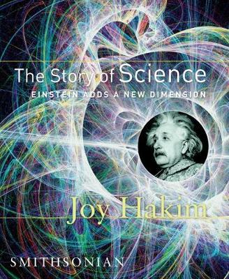 The Story of Science: Einstein Adds a New Dimension: Einstein Adds a New Dimension - Joy Hakim