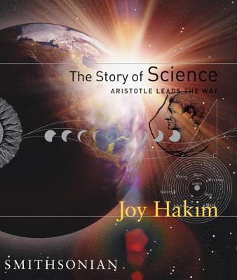 The Story of Science: Aristotle Leads the Way - Joy Hakim