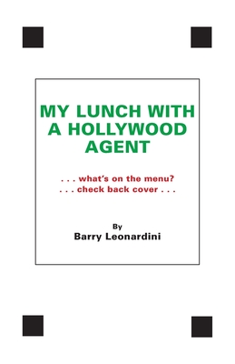 My Lunch With A Hollywood Agent - Barry Leonardini