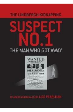 Poza produsului The Lindbergh Kidnapping Suspect No. 1: The Man Who Got Away - Lise Pearlman