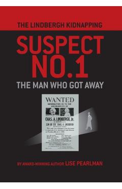 The Lindbergh Kidnapping Suspect No. 1: The Man Who Got Away - Lise Pearlman