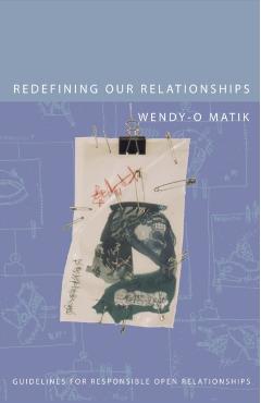 Redefining Our Relationships: Guidelines for Responsible Open Relationships - Wendy-o Matik
