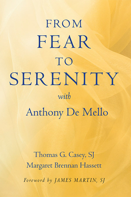 From Fear to Serenity with Anthony de Mello - Thomas G. Casey